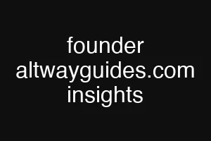 founder altwayguides.com insights