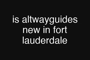 is altwayguides new in fort lauderdale