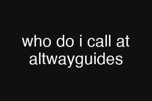 who do i call at altwayguides